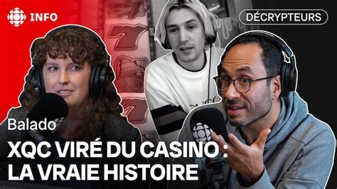 La saga du streamer xQc banni au casino de Montréal, la .